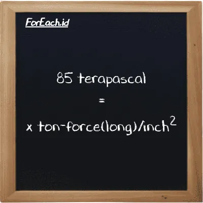 Example terapascal to ton-force(long)/inch<sup>2</sup> conversion (85 TPa to LT f/in<sup>2</sup>)